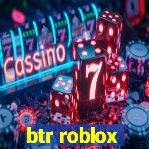 btr roblox